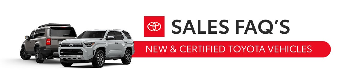 Toyota Sales FAQs: New Toyota, Certified Used Toyota